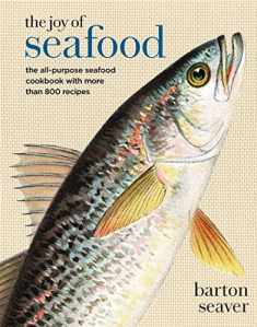 The Joy of Seafood: The All-Purpose Seafood Cookbook with more than 900 Recipes - A Cookbook