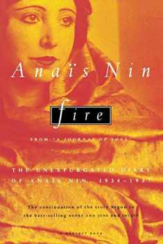 Fire: From "A Journal of Love" The Unexpurgated Diary of Anaïs Nin, 1934-1937