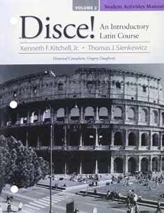 Student Activities Manual for Disce! An Introductory Latin Course, Volume 2