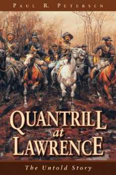 Quantrill at Lawrence: The Untold Story