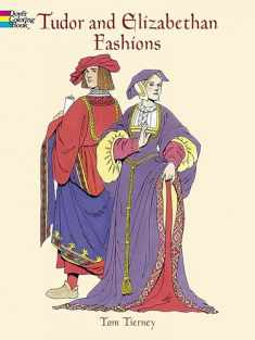 Tudor and Elizabethan Fashions Coloring Book (Dover Fashion Coloring Book)