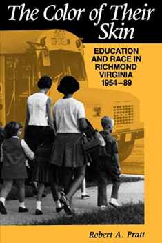 The Color of their Skin: Education and Race in Richmond Virginia 1954-89 (Carter G Woodson Institute Series in Black Studies)
