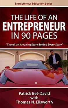 The Life of an Entrepreneur in 90 Pages: There's An Amazing Story Behind Every Story (Entrepreneur Education Series)