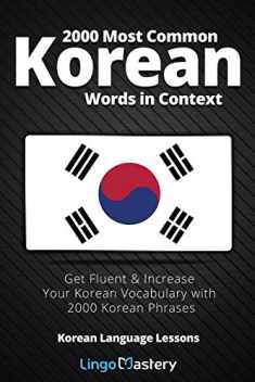 2000 Most Common Korean Words in Context: Get Fluent & Increase Your Korean Vocabulary with 2000 Korean Phrases (Korean Language Lessons)