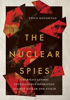 The Nuclear Spies: America's Atomic Intelligence Operation against Hitler and Stalin