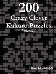 200 Crazy Clever Kakuro Puzzles - Volume 1