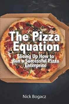 The Pizza Equation: Slicing Up How to Run a Successful Pizza Enterprise