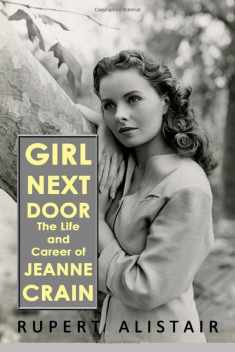 Girl Next Door: The Life and Career of Jeanne Crain