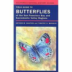 Field Guide to Butterflies of the San Francisco Bay and Sacramento Valley Regions (Volume 92) (California Natural History Guides)