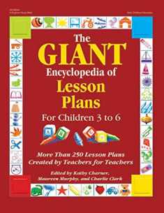 The GIANT Encyclopedia of Lesson Plans for Children 3 to 6: More Than 250 Lesson Plans Created by Teachers for Teachers