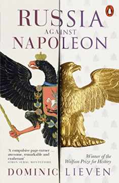 RUSSIA AGAINST NAPOLEON THE BATTLE FOR EUROPE 1807 TO 1814 /ANGLAIS
