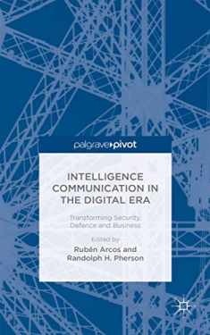 Intelligence Communication in the Digital Era: Transforming Security, Defence and Business (Ruben Arcos)