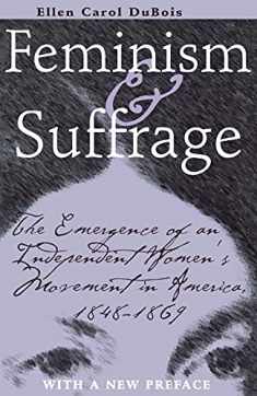 Feminism and Suffrage: The Emergence of an Independent Women's Movement in America, 1848–1869
