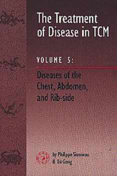 The Treatment of Disease in TCM, Vol. 5: Diseases of the Chest, Abdomen & Rib-side
