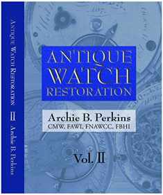 Antique Watch Restoration Volume II