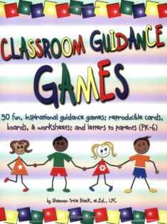 Classroom Guidance Games: 50 Fun, Inspirational Guidance Games; Reproducible Cards, Boards & Worksheets; and Letters to Parents