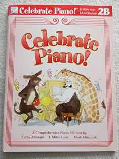 Celebrate Piano! Lesson and Musicianship 2B