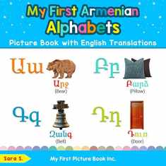 My First Armenian Alphabets Picture Book with English Translations: Bilingual Early Learning & Easy Teaching Armenian Books for Kids (Teach & Learn Basic Armenian words for Children)