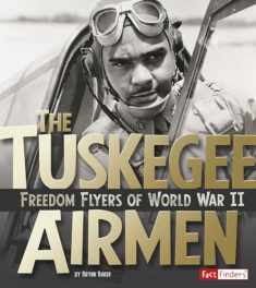 The Tuskegee Airmen: Freedom Flyers of World War II (Fact Finders: Military Heroes)