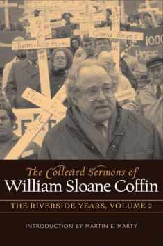 COLLECTED SERMONS OF WILLIAM SLOANE COFFIN: Volume 2 - The Riverside Years: Years 1983 1987