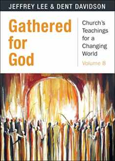 Gathered for God (Church's Teachings for a Changing World)