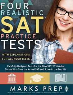 Four Realistic SAT Practice Tests: Tests Written By Tutors Who Take the Actual SAT and Score in the Top 1%
