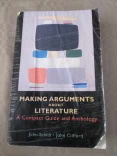 Making Arguments About Literature: A Compact Guide And Anthology
