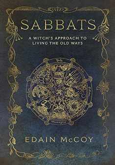 Sabbats: A Witch's Approach to Living the Old Ways (Llewellyn's World Religion and Magick)