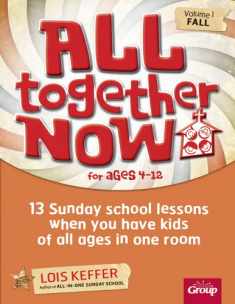 All Together Now for Ages 4-12 (Volume 1 Fall): 13 Sunday school lessons when you have kids of all ages in one room (Volume 1)