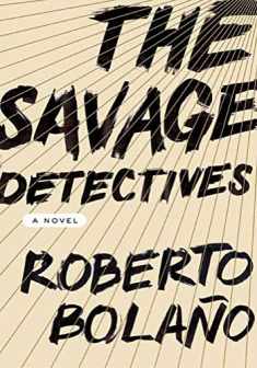 The Savage Detectives: A Novel