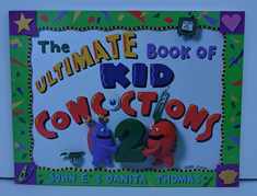 The Ultimate Book of Kid Concoctions 2: More Than 65 New Wacky, Wild & Crazy Concoctions