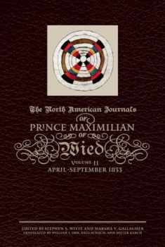 The North American Journals of Prince Maximilian of Wied: April–September 1833 (Volume 2)