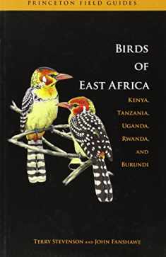The Birds of East Africa: Kenya, Tanzania, Uganda, Rwanda, Burundi (Princeton Field Guides, 14)