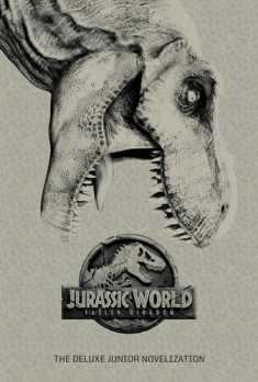 Jurassic World: Fallen Kingdom: The Deluxe Junior Novelization (Jurassic World: Fallen Kingdom)