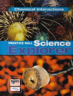 Prentice Hall Science Explorer Chemical Interactions Student Edition Third Edition 2005
