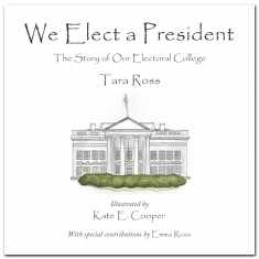 We Elect a President: The Story of Our Electoral College