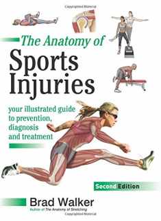 Sports Injuries: Your Illustrated Guide to Prevention, Diagnosis and Treatment 2nd Revised edition by Walker, Brad (2012) Paperback