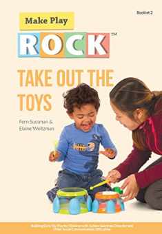 Take Out the Toys: Building Early Toy Play for Children with Autism Spectrum Disorder and Other Social Communication Difficulties