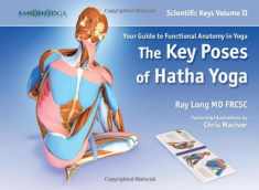 Scientific Keys Vol. II: The Key Poses of Hatha Yoga