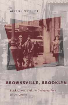 Brownsville, Brooklyn: Blacks, Jews, and the Changing Face of the Ghetto (Historical Studies of Urban America)