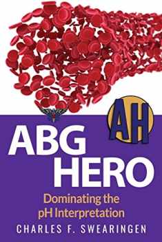 ABG Hero: Dominating the pH Interpretation (Critical Care Hero Series)