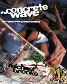The Concrete Wave: The History of Skateboarding