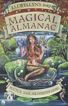 Llewellyn's 2019 Magical Almanac: Practical Magic for Everyday Living (Llewellyn's Magical Almanac)