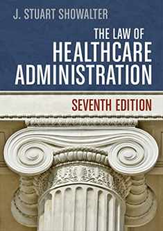 The Law of Healthcare Administration, Seventh Edition (AUPHA/HAP Book)