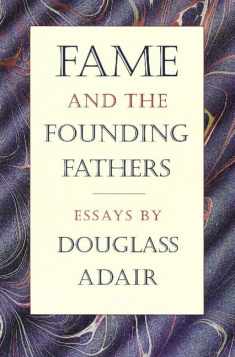 Fame and the Founding Fathers: Essays by Douglass Adair