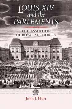 Louis XIV and the parlements: The assertion of royal authority