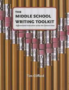 The Middle School Writing Toolkit: Differentiated Instruction across the Content Areas (Maupin House)