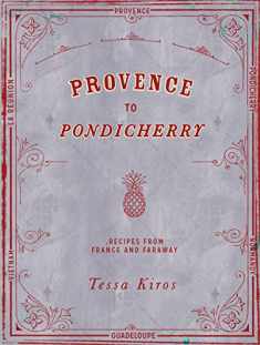 Provence to Pondicherry: Recipes from France and Faraway