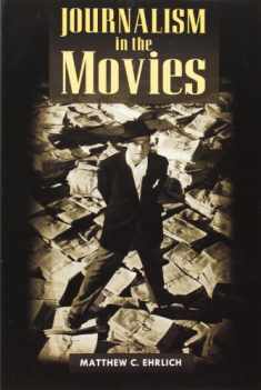Journalism in the Movies (The History of Media and Communication)
