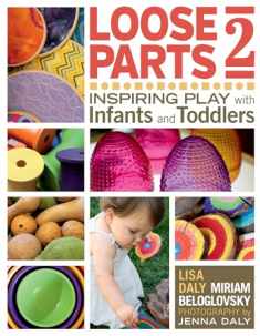 Loose Parts 2: Inspiring Play with Infants and Toddlers (Loose Parts Series)